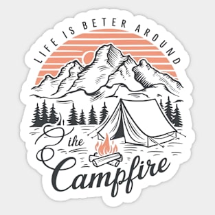 life is better around campfire, Campfire lover Sticker